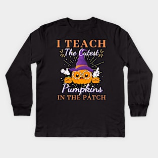 I Teach the Cutest Pumpkins in the patch Kids Long Sleeve T-Shirt